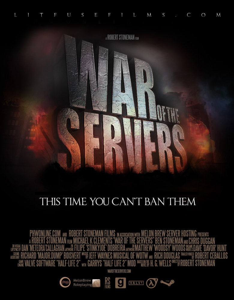 The poster for War of the Servers, featuring a large 3D block of text for the War of the Servers logo, the tagline This time you can't ban them, a series of credits and logos for PHW, MelonBrew Roleplaying, Robert Stoneman Films, Garry's Mod, Valve, Half-Life 2 and Steam, plus, notably, the domain Litfuse Films dot com.