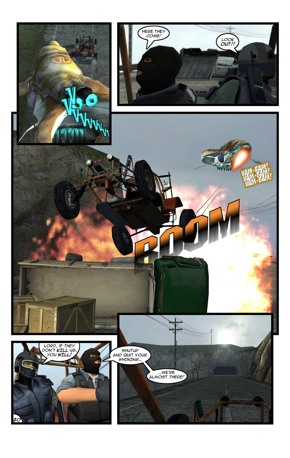 The gunship chases the fleeing buggy. Jack looks back at the gunship as Billy begs for him to look out. The buggy jumps a ramp as the gunship fires at them and blows up some dilapidated cars in the highway. As Billy complains that Jack will get them killed, Jack keeps driving towards a tunnel.