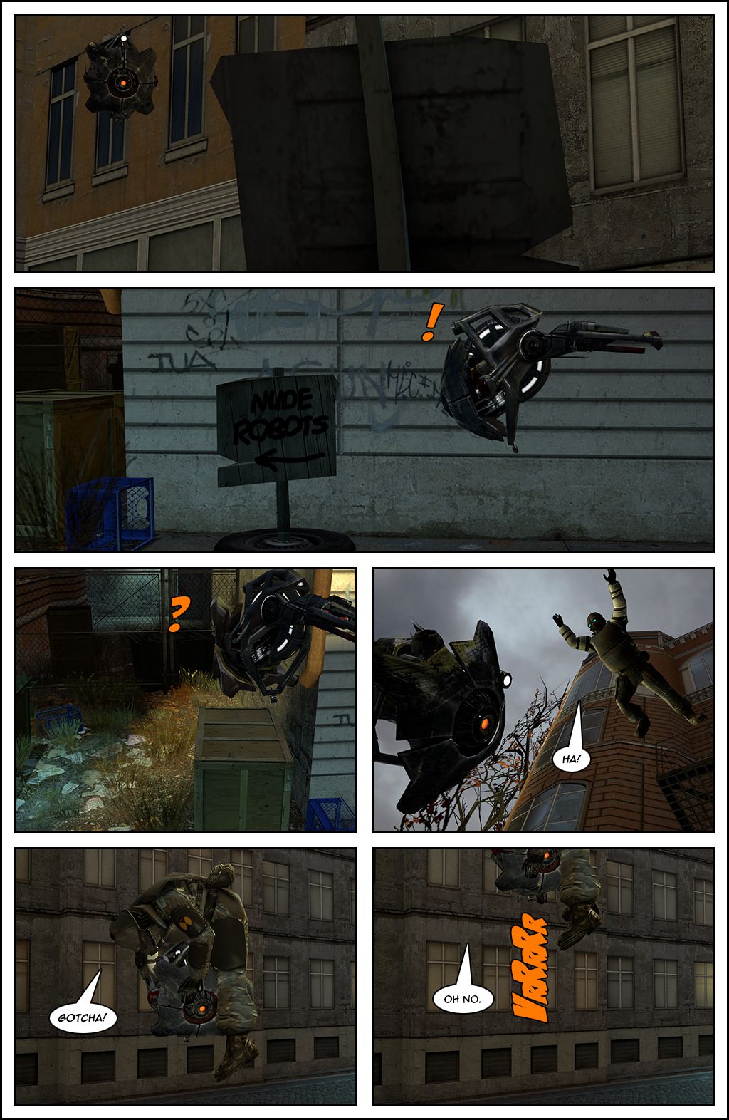 The scanner notices a wooden sign nearby that says nude robots and has an arrow pointing towards an alley. It goes to check, but finds nothing there. Suddenly, the soldier leaps from a railway above and falls on the scanner, screaming gotcha. The scanner then starts flying up, to which the soldier says oh, no.