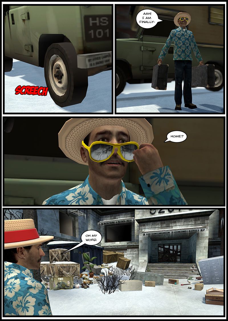 A camper van screeches to a halt. Near Elite, wearing sunglasses, a straw hat and a blue Hawaiian shirt, steps out with luggage in his hands and says he is finally home. He lowers his sunglasses in shock as he says the last word. The building in front of him is completely rundown, with a bunch of boxes, filing cabinets and other furniture strewn across the ground in front of the entrance. In one of the boxes, a man can be seen sleeping.