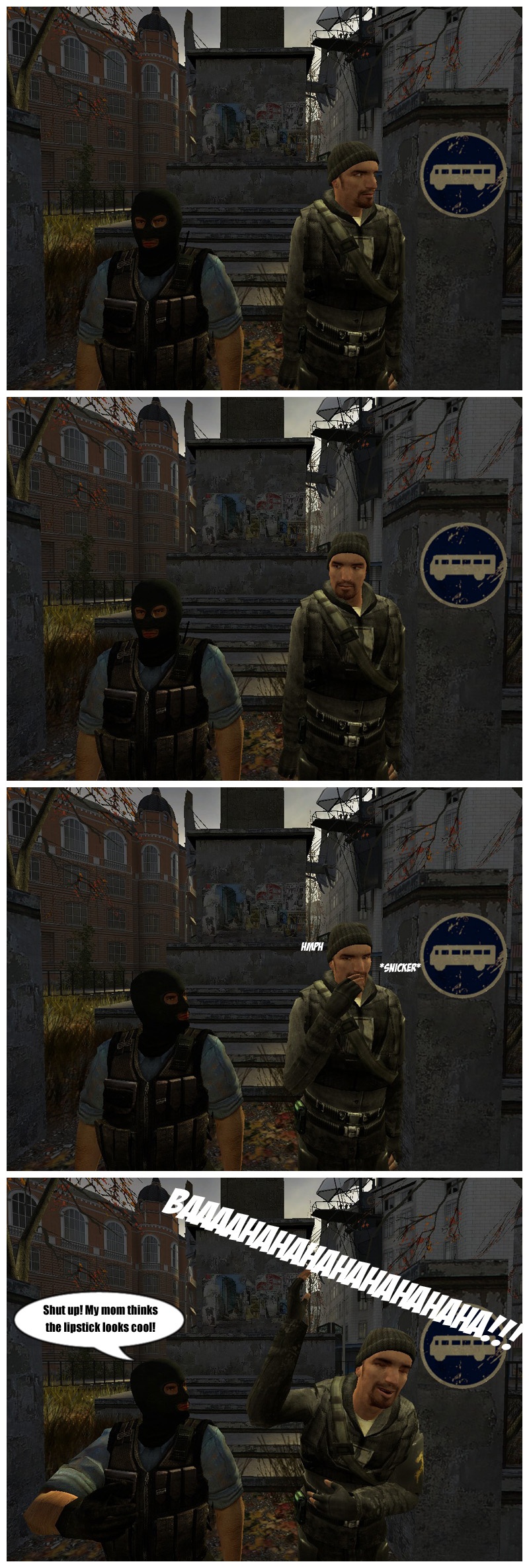 Jeff and a terrorist from Counter-Strike are standing at a bus stop, waiting. Jeff looks at the terrorist and starts snickering. Jeff breaks out in laughter as the terrorist tells him to shut up and that his mom thinks the lipstick he's wearing looks cool. The end.
