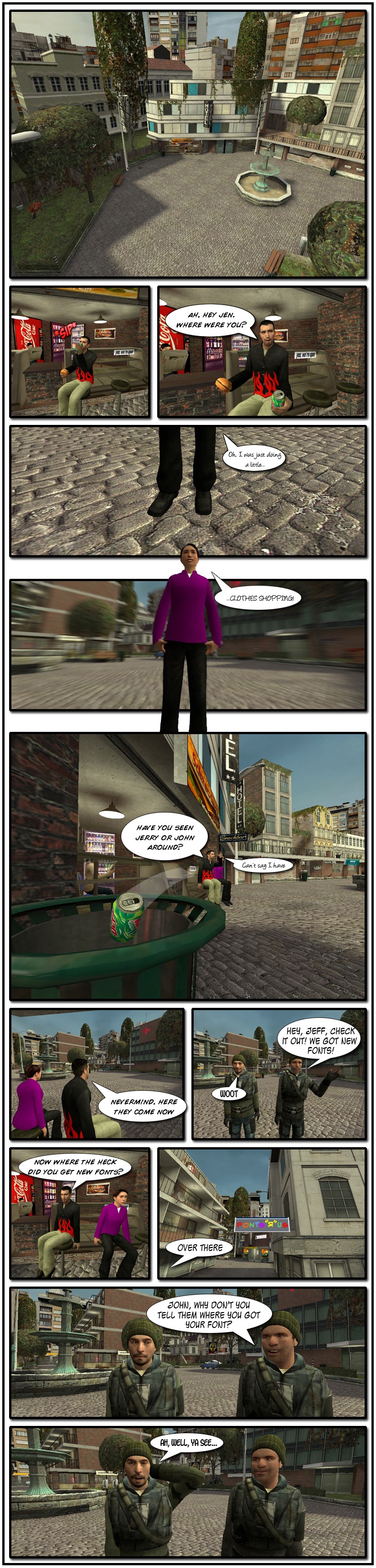 Jeff is drinking a soda in a café in downtown 1996. He notices Jen approaching and asks where she went. She tells him she went clothes shopping as she reveals new black pants and a purple sweater. Jeff tosses away a can into the trash as he asks Jennifer if she's seen John or Jerry around. Jeff then notices both approaching and Jerry tells them he and John got new fonts. Jeff asks where the heck they could have gotten new fonts and Jerry points at a nearby Fonts R Us. He then tells John with a smirk to tell Jeff and Jen where he got his new font. John looks awkward as he tries to explain.