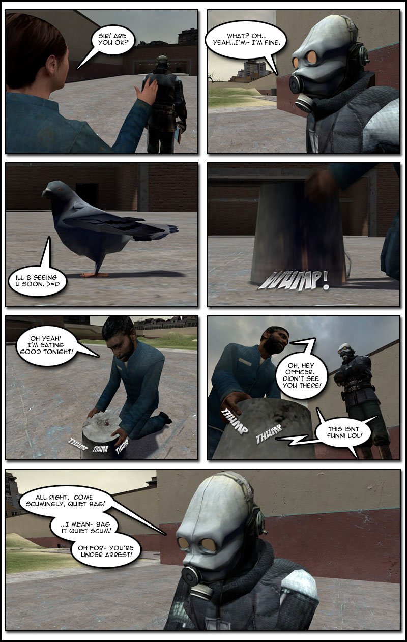 The woman asks Kenny if he is okay. Kenny tells her he's fine. The pigeon tells Kenny it will be seeing him soon, but suddenly someone traps it within a bucket. It's the sandwich stealer, who happily exclaims he will be eating good tonight. The thief then notices Kenny, who tells him to come scumingly, quiet bag, then corrects himself to bag it quiet, scum, then gives up and tells the man he is under arrest.