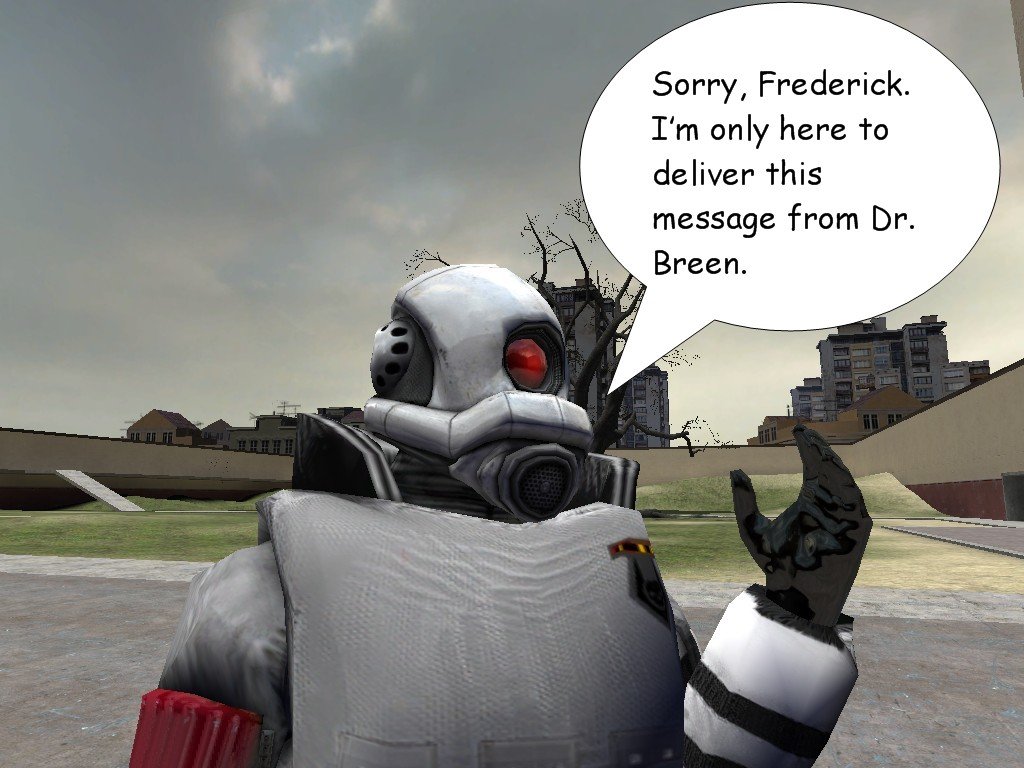 Gibbles apologizes to Frederick and tells him he's only there to deliver a message from Doctor Breen.