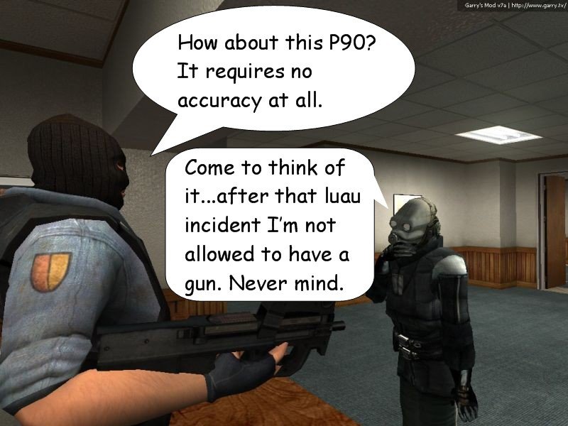 The terrorist then showcases a P90 submachine gun, noting that it requires no accuracy at all. Kenny rubs his chin thoughtfully and then remembers that after that luau incident, he's not allowed to have a gun, so never mind.