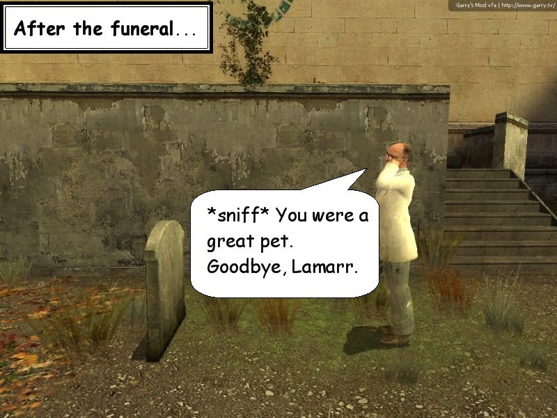 After the funeral, Kleiner tells Lamarr's gravestone that she was a great pet and tells her goodbye.