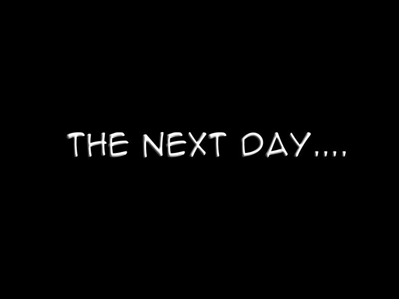 The next day.