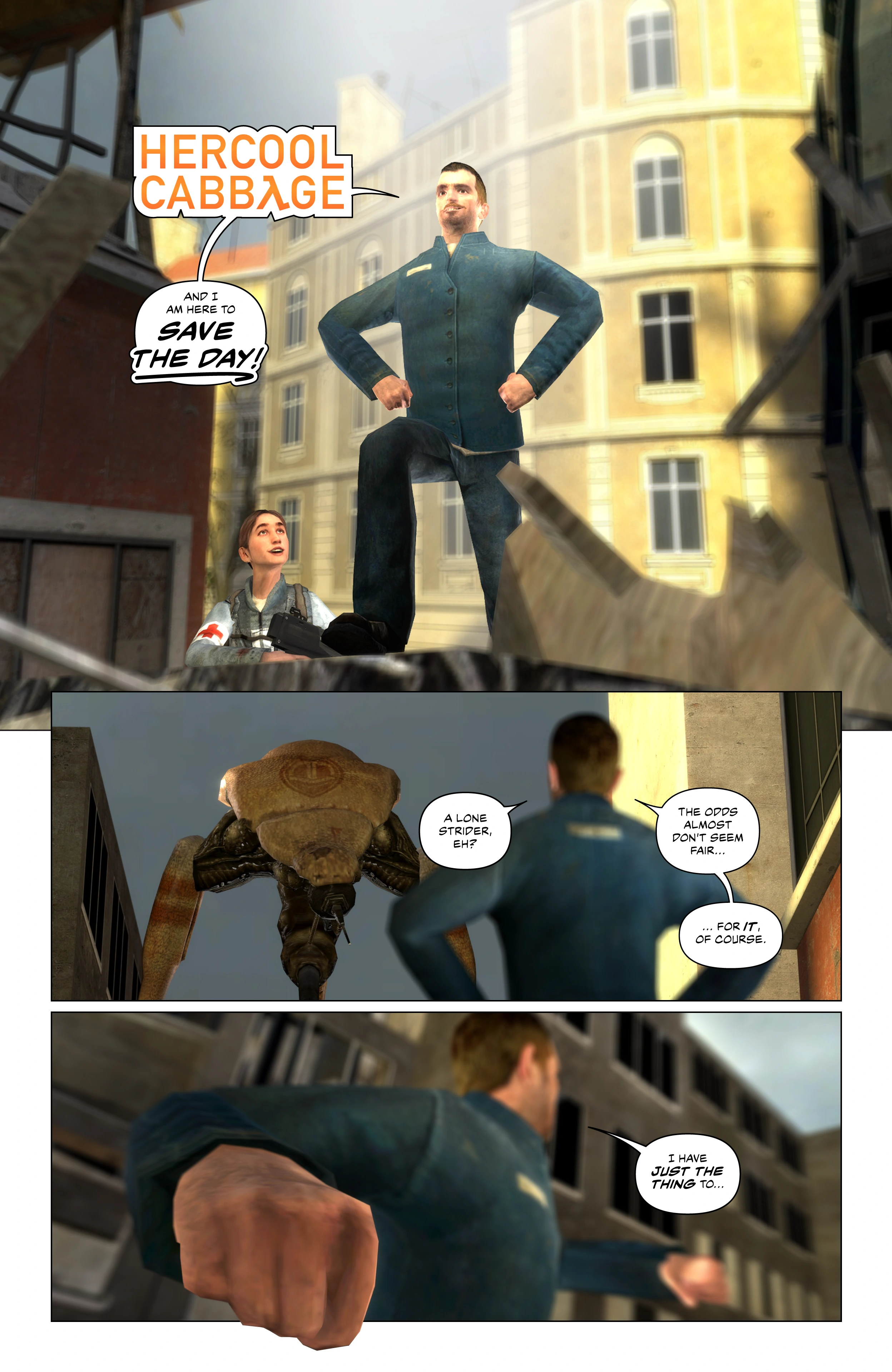 The man, a thin man with a big moustache, identifies himself as Hercool Cabbage and declares proudly he is here to save the day. He stares down the Strider and says the odds almost don't seem fair for the Strider. He winds back a punch and says he has just the thing.