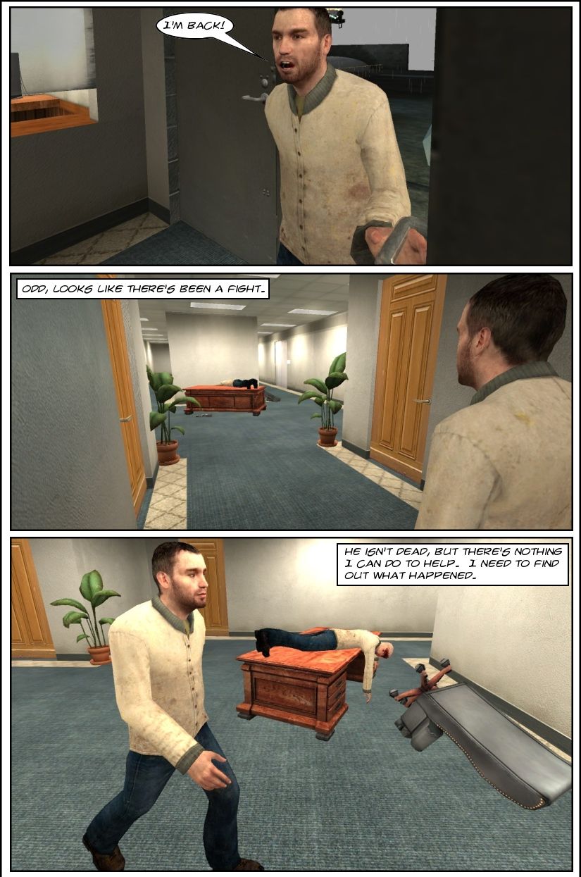 Underton opens the door to the office and says he's back. As he enters, he spots the security desk askew with someone lying on top of it and finds the signs of fighting odd. He walks past the desk, thinking to himself that the person isn't dead but there's nothing he can do to help and that he needs to find out what happened.