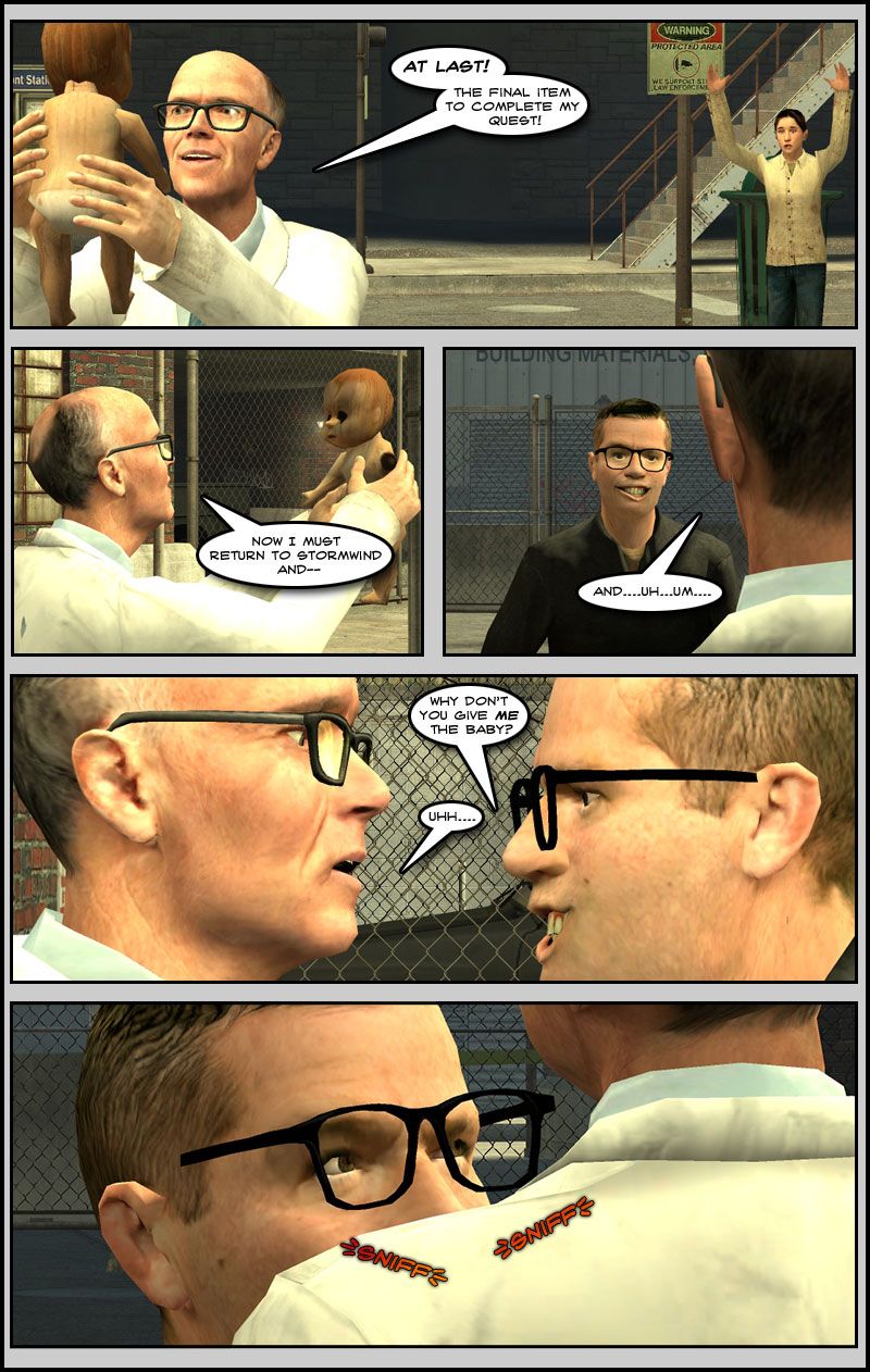 The man in a lab coat holds up the baby with a triumphant look calling him the final item to complete his quest, as the mother waves her arms behind him. The man keeps walking with the baby in his hands and says he must now return to Stormwind, but trails off as he encounters a man with a crooked smile wearing glasses, the Sniffer. The Sniffer gets uncomfortably close to the man's face and asks him to give him the baby. The other man mumbles, then the Sniffer sniffs his shoulder.
