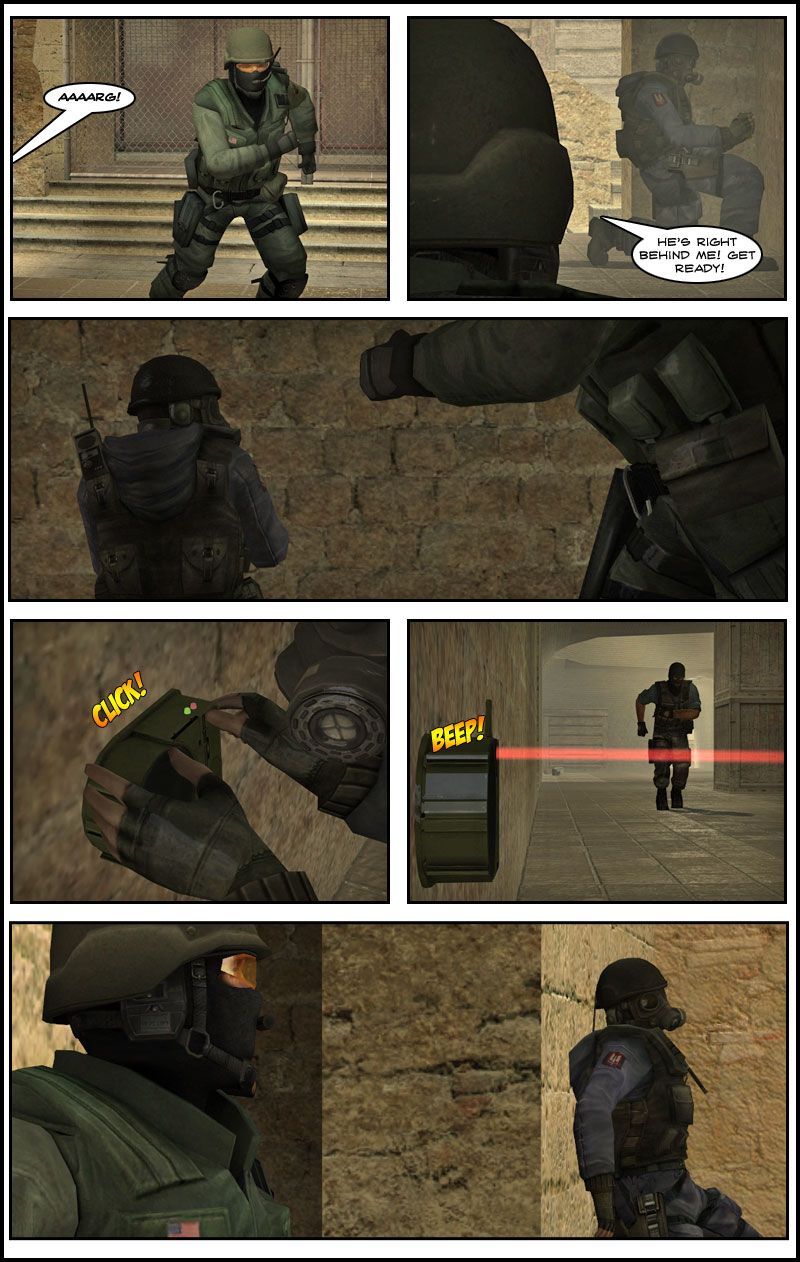 The counter-terrorist runs away as the terrorist screams. He enters a corridor where another counter-terrorist is lying in wait and tells him the terrorist is right behind him and to get ready. The counter-terrorist runs past his colleague, who sets up a tripwire mine on the wall. Both hide next to a wall as the terrorist runs towards the exit, unaware of the mine lying in wait.