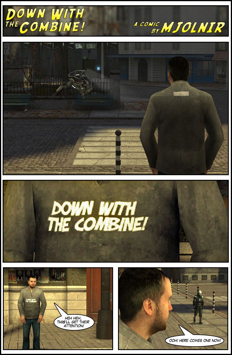 A man stands in the middle of the City 17 plaza wearing a grey shirt. The shirt has a message written in the front: down with the Combine. The man laughs to himself, saying that this will get their attention. He notices a Civil Protection officer approaching.