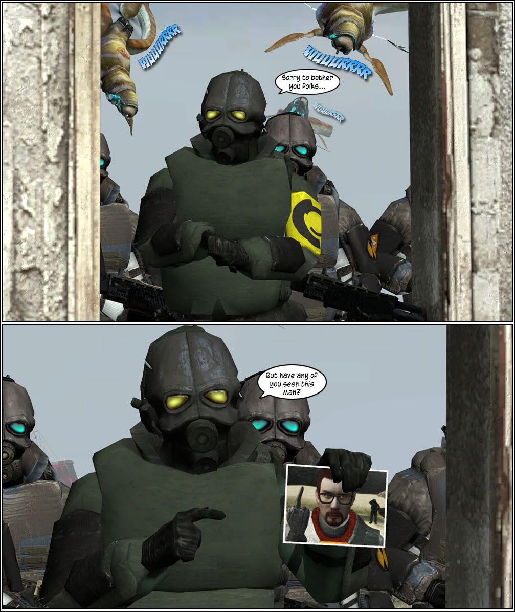 A Combine soldier in a green uniform, Dewy, stands at the door, flanked by three more soldiers and three gunships in the skies. He rubs his hands together and says sorry to bother you folks, then lifts up a picture of Gordon Freeman giving the finger and asks if any of them have seen that man.