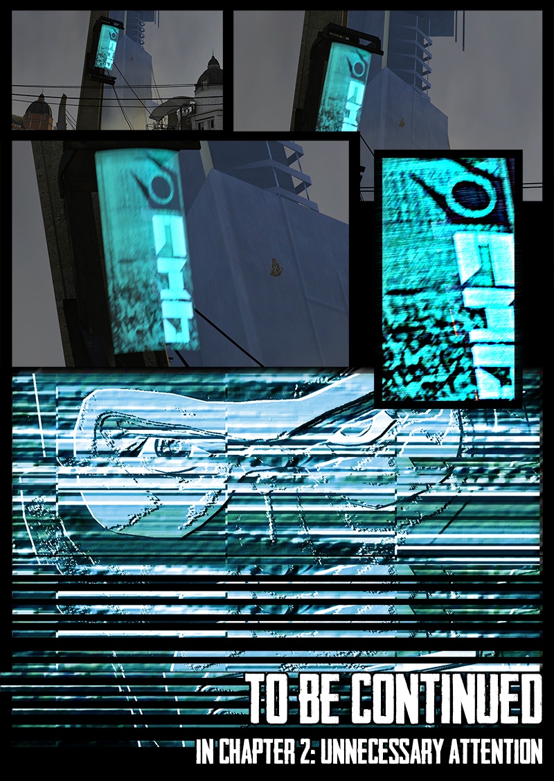 Meanwhile, the broadcast screen above them glitches ominously for a moment, looking awfully like the face of the Spy. The comic ends with a message: To be continued in chapter 2, Unnecessary Attention.