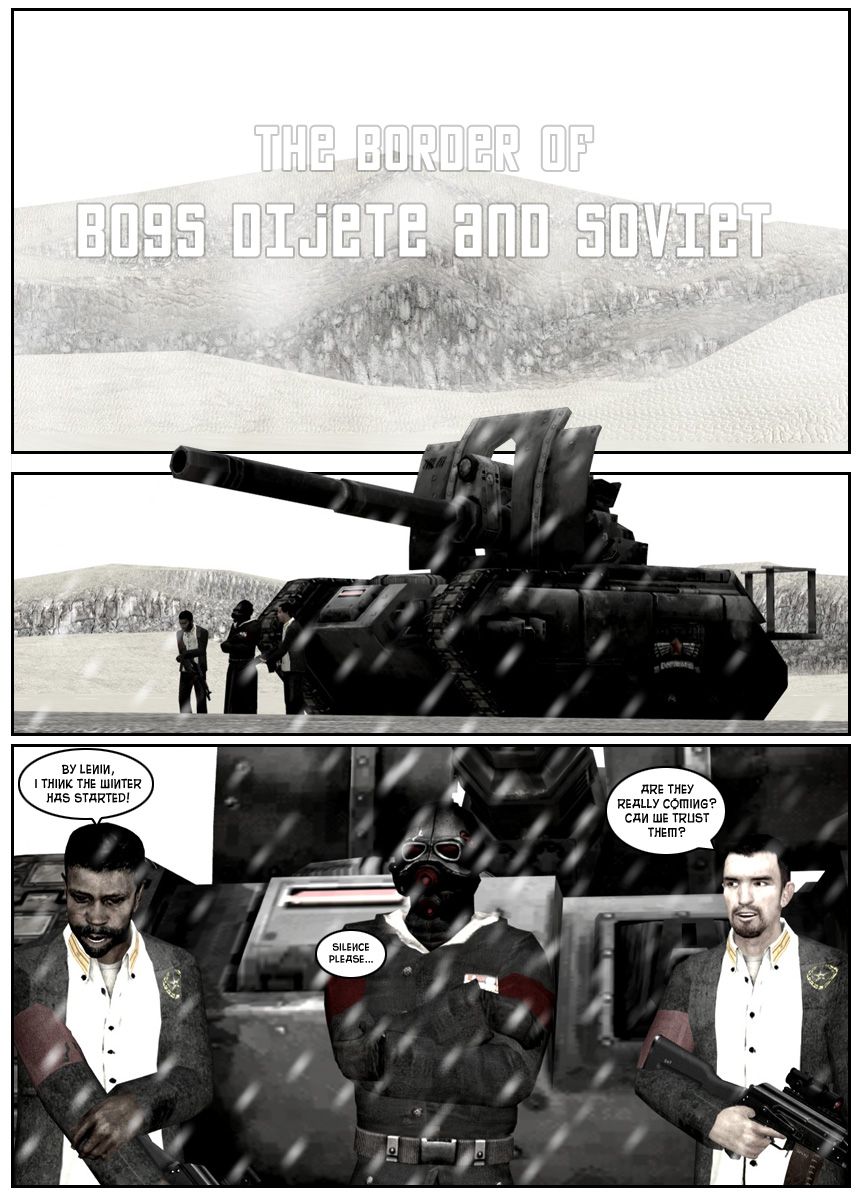 At the border of Bog's Dijete and Soviet, Vitalij and two underlings await besides a large tank. One of his men notes that he thinks Winter has started. Vitalij asks for silence. Another man asks if they really are coming and if they can trust them.
